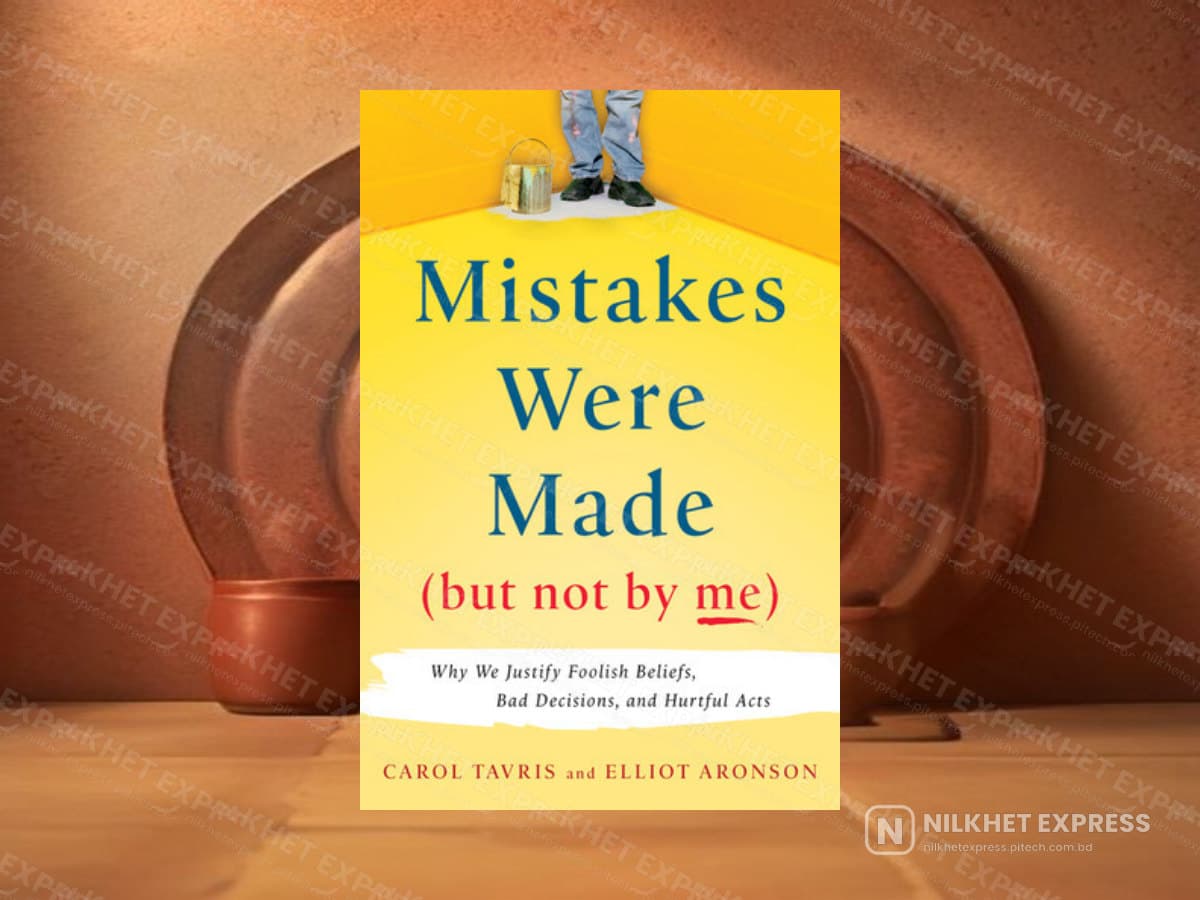 Mistakes Were Made (But Not by Me): Why We Justify Foolish Beliefs, Bad Decisions, and Hurtful Acts