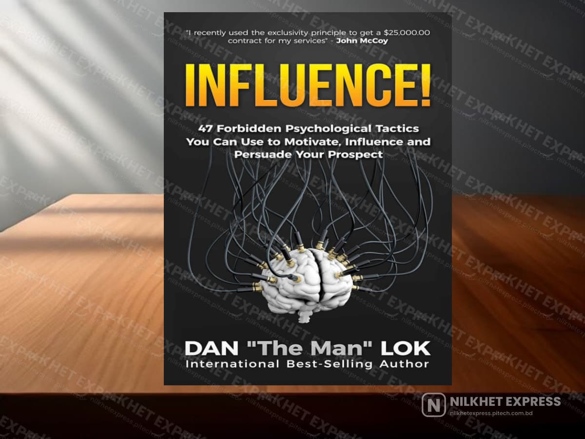 Influence!: 47 Forbidden Psychological Tactics You Can Use To Motivate, Influence and Persuade Your Prospect